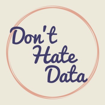 Don't Hate Data, they can be awesome